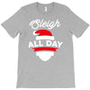 sleigh all day T-Shirt