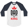 dad you are the king 3/4 Sleeve Shirt