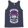 I Have a Pretty Wife I Also Have a Gun a Shovel and an Alibi Tank Top