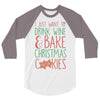 i just want to drink wine &amp; bake christmas cookies 3/4 Sleeve Shirt