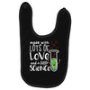 Made With Lots Of Love And a Little Science Baby Bibs