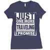 Just One More Traveling I Promise Ladies Fitted T-Shirt