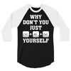Why Don't You Just Ctrl Alt Del Yourself 3/4 Sleeve Shirt