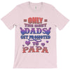 only the best dads get promoted to papa T-Shirt