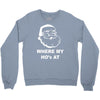 where my hoes Crewneck Sweatshirt