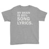 my brain is 80% song lyrics Youth Tee