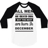 all men are created equal december 3/4 Sleeve Shirt