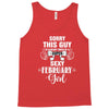 sorry this guy is already taken by a super sexy  february girl Tank Top