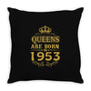 queens are born in 1953 Throw Pillow
