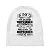 Real Kings Are Born On November 30 Baby Beanies