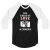 All i Need is Love A Camera 3/4 Sleeve Shirt