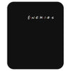enemies Mousepad