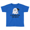 im here for the boos (2) Toddler T-shirt