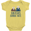 haters gonna hate Baby Bodysuit