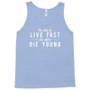 too slow to live fast too old to die young Tank Top