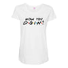 How You Doin of The Friends Parody Maternity Scoop Neck T-shirt