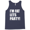 i'm fat lets's party Tank Top