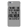 I&rsquo;M not the Step Father I&rsquo;M The Father That STEPPED UP iPhone 6/6s Plus Case