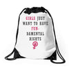 Girls Want To Have Fundamentals Rights Drawstring Bags