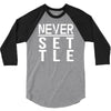 never settle 3/4 Sleeve Shirt