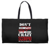 don't flirt with me i love may girl she is a crazy scorpio she will mu Weekender Totes