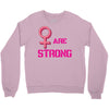 Women's March We are Strong Crewneck Sweatshirt