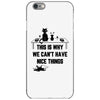 This Is Why We Can't Have Nice Things iPhone 6/6s Case