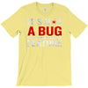 it's not a bug T-Shirt