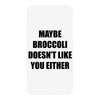 maybe broccoli doesn't like you either iPhoneX