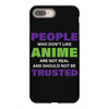 people who don't like anime are not real and should not be trusted iPhone 8 Plus
