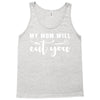 my mom will cut you Tank Top
