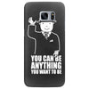 you can be anything you want to be Samsung Galaxy S7 Edge