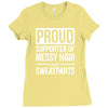 supporter of messy hair and sweatpants lounge funny Ladies Fitted T-Shirt