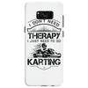 I Don't Need Therapy Just to Do Karting Samsung Galaxy S8