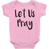 let us pray (2) Baby Onesie
