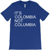 it's colombia not columbia T-Shirt