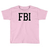 fbi humor Toddler T-shirt
