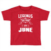 Legends Are Born In June Toddler T-shirt