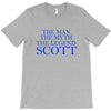 the man,myth,legend scott T-Shirt