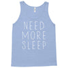 need more sleep Tank Top