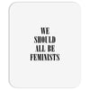 We Should All Be Feminists Mousepad