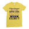 i never dreamed i would be a super cool daddy but here i am killing it Ladies Fitted T-Shirt