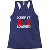 keep it lowered Racerback Tank