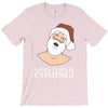 santa is coming T-Shirt