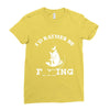 i'd rather be fishing Ladies Fitted T-Shirt