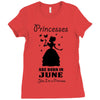 Princesses Are Born In June Ladies Fitted T-Shirt