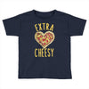 extra cheesy Toddler T-shirt