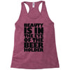 beauty is in the eye of the beer holder Racerback Tank