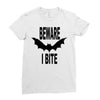 beware i bite Ladies Fitted T-Shirt