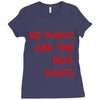 no pants are the best pants Ladies Fitted T-Shirt